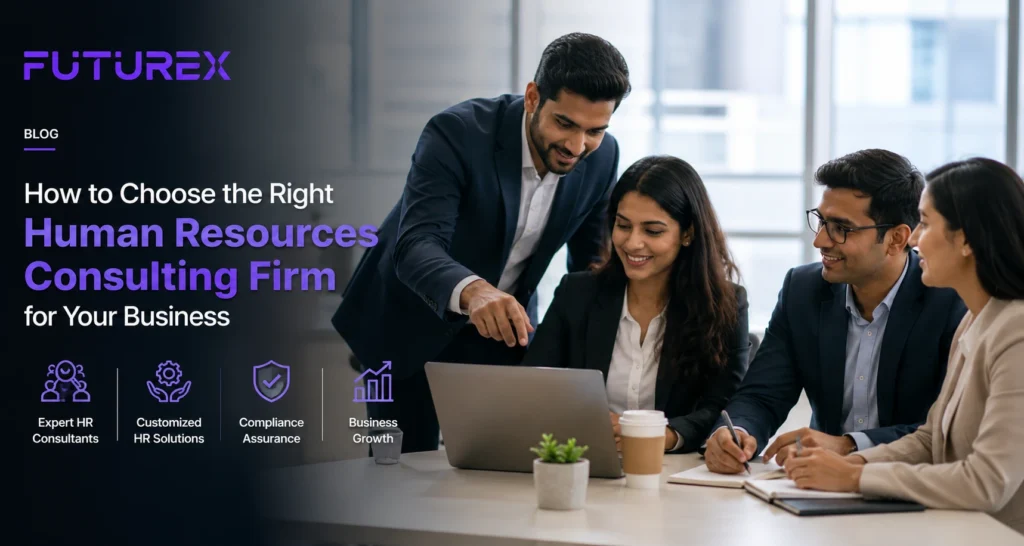 How to Choose the Right Human Resources Consulting Firm for Your Business with Futurex