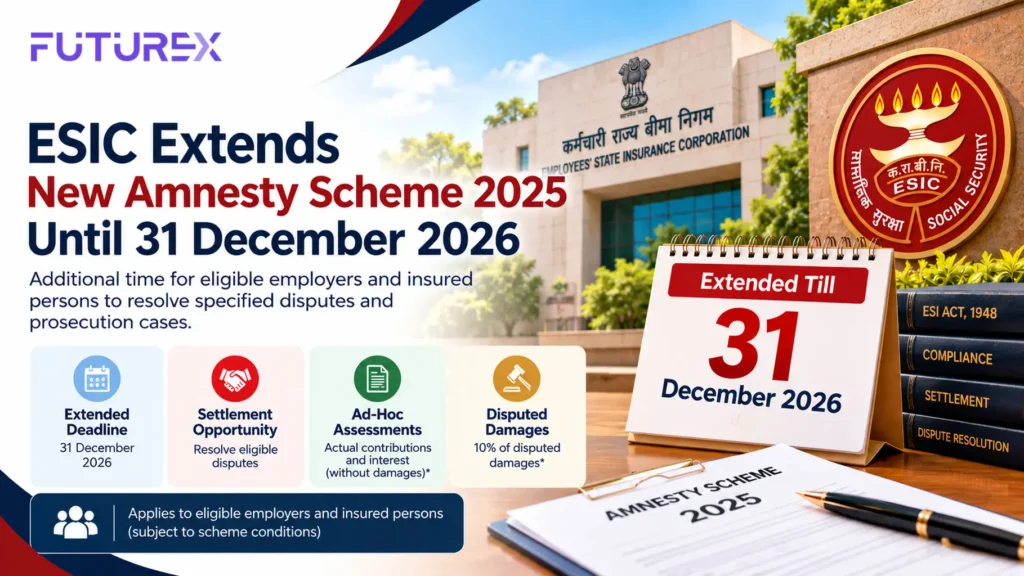 ESIC New Amnesty Scheme 2025 extended until 31 December 2026